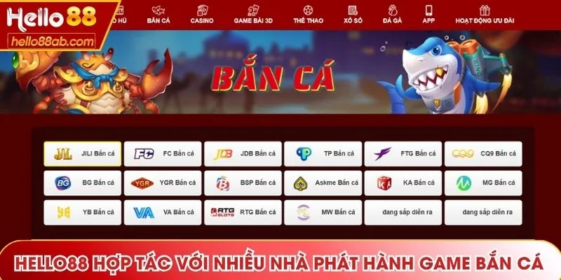 Hello88 hợp tác với nhiều nhà phát hành game săn cá nổi tiếng