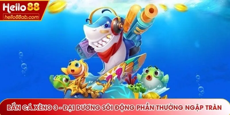 Bắn Cá Xèng 3