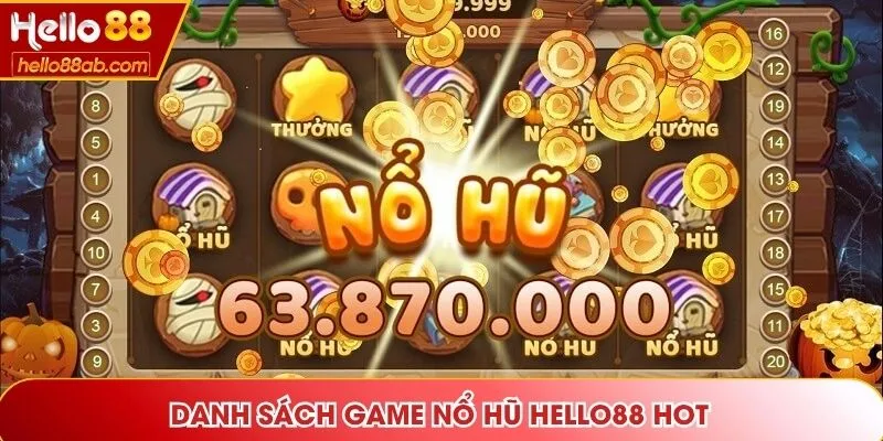 Danh sách game nổ hũ Hello88 hot