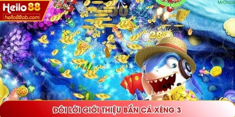 Đôi lời giới thiệu Bắn Cá Xèng 3
