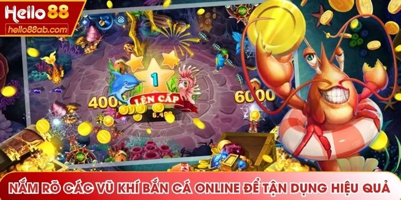 Nắm rõ các vũ khí bắn cá để tận dụng hiệu quả