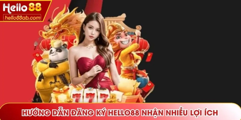 Hướng dẫn đăng ký Hello88 nhận nhiều lợi ích