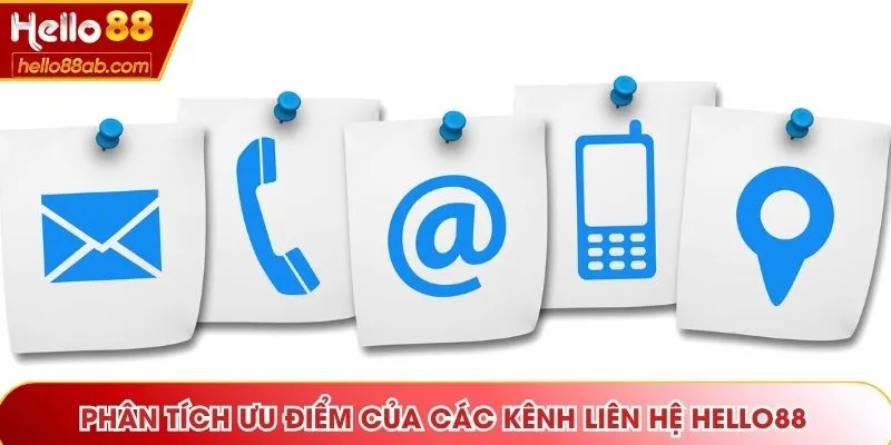 Phân tích ưu điểm của các kênh liên hệ Hello88