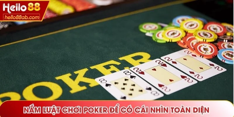 Nắm luật chơi Poker để có cái nhìn toàn diện