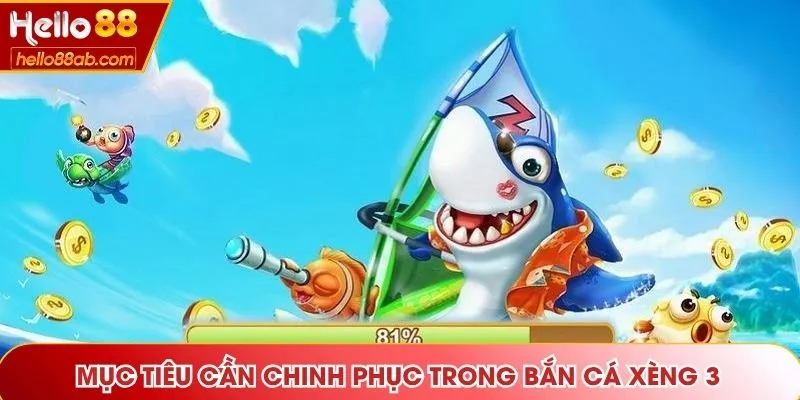 Mục tiêu cần chinh phục trong Bắn Cá Xèng