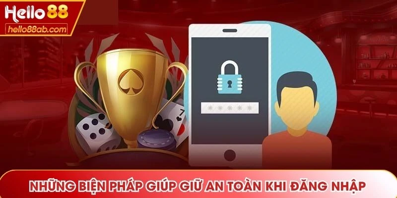 Những biện pháp giúp giữ an toàn khi đăng nhập