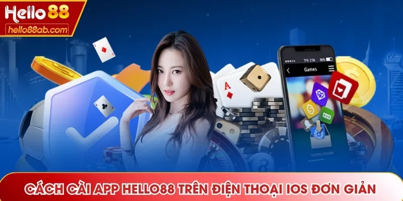 Cách cài App Hello88 trên điện thoại IOS đơn giản