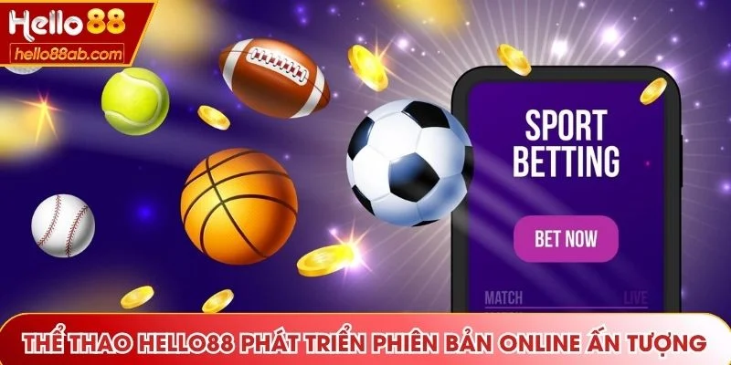 Thể thao Hello88 phát triển phiên bản online ấn tượng