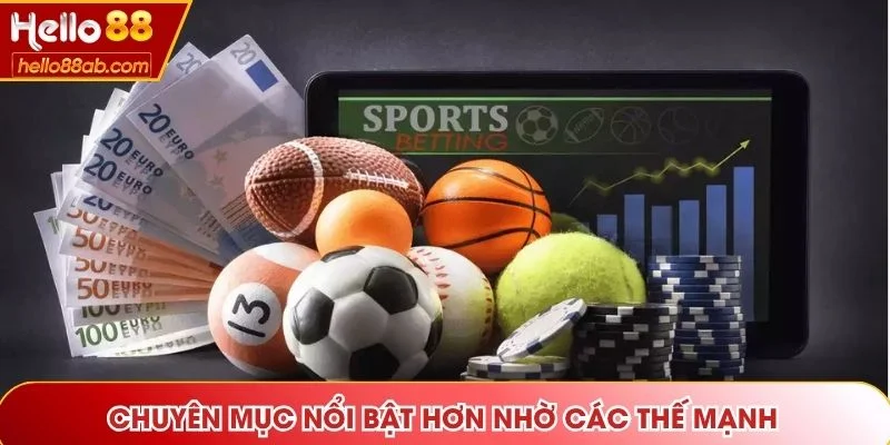 Chuyên mục nổi bật hơn nhờ các thế mạnh