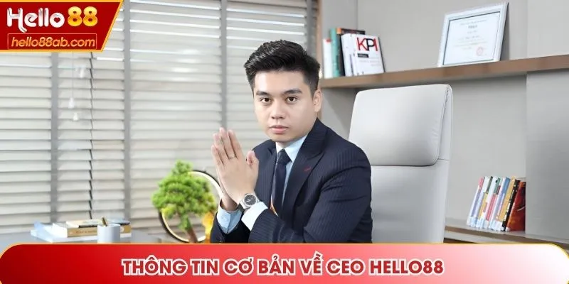 Thông tin cơ bản về CEO Hello88