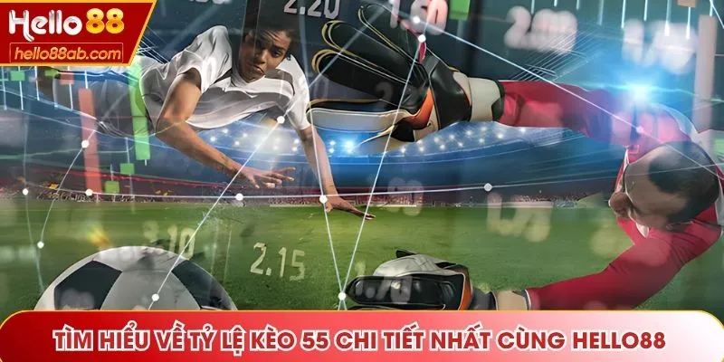 Tỷ lệ kèo 55